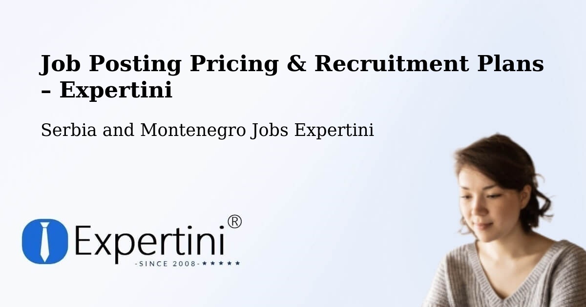 Job Posting Pricing & Recruitment Plans – Beauharnois - Beauharnois, Serbia and Montenegro Jobs Expertini